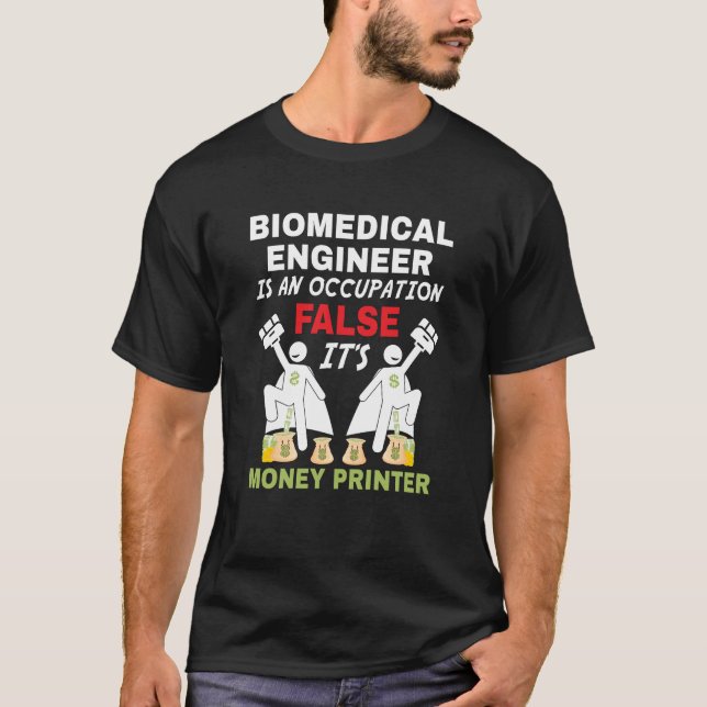 T-shirt Un ingénieur biomédical peut imprimer de l'argent (Devant)