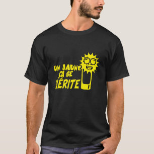 T-shirt un jaune ca se merite citation alcool humour pasti