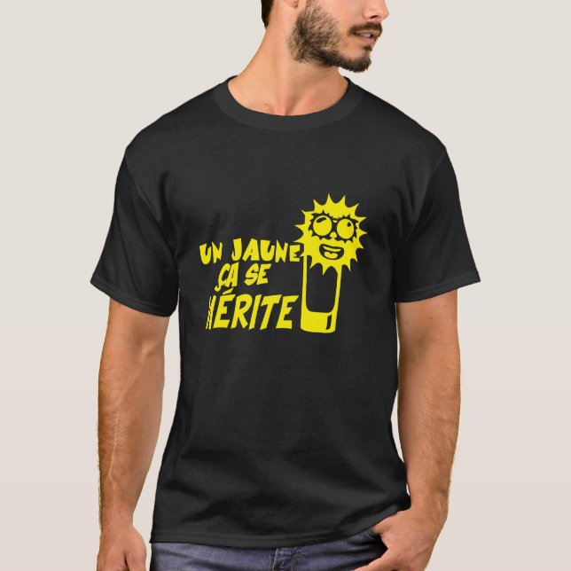 T-shirt un jaune ca se merite citation alcool humour pasti (Devant)