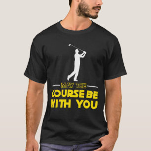 T-shirt Un joueur De Golf Dit Que Le Parcours Soit Avec Vo
