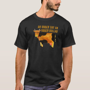 T-shirt Un Jour D'Udder Un Pun De Vache De Dollar De Plus