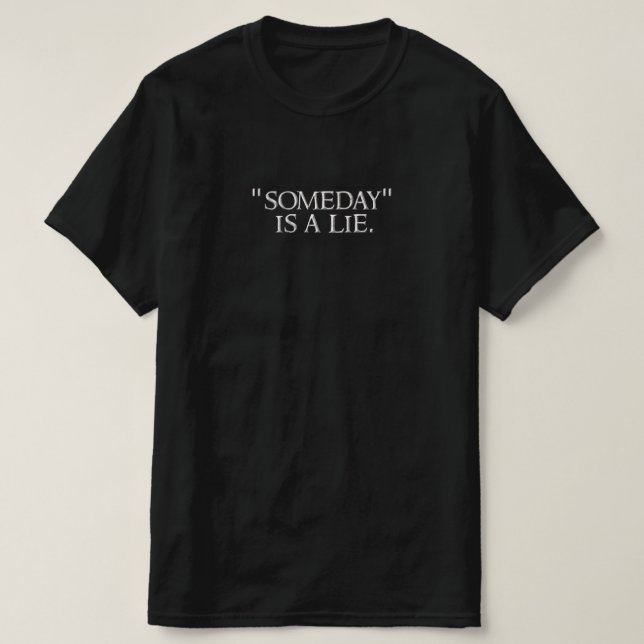 T-shirt "Un jour" est un mensonge. (Design devant)