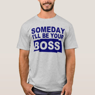 T-shirt Un jour je serai votre patron