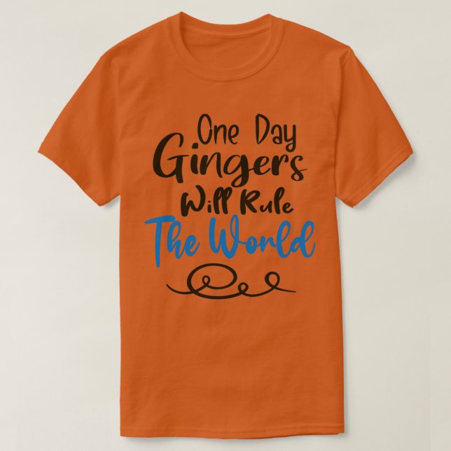 T-shirt Un Jour, Les Gingers Régneront Le Monde 17 (Design devant)