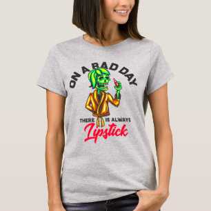 T-shirt Un Jour Mauvais Il Y A Toujours Du Rouge à Lèvres