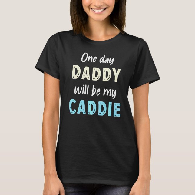 T-shirt Un Jour, Papa Sera Mon Caddie Caddie (Devant)