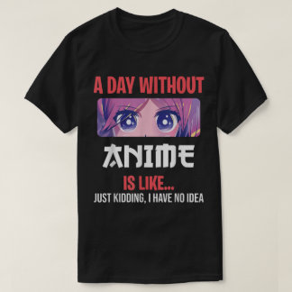 T-shirt Un Jour Sans Anime Drôle de Citation Otaku Créatio
