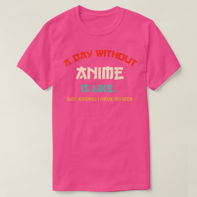 T-shirt un jour sans anime est comme une plaisanterie je n (Design devant)