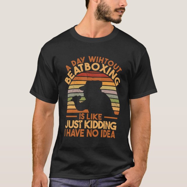 T-shirt Un Jour Sans Beatboxing, C'Est Comme Ding, J'Ai (Devant)