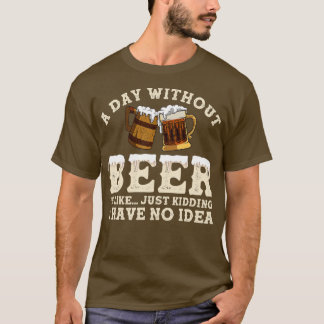 T-shirt Un Jour Sans Bière, C'Est Comme Ravi, Je N'Ai Pas