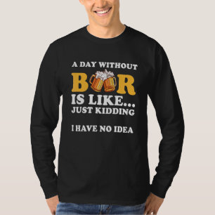 T-shirt Un Jour Sans Bière, C'Est Comme Ravi, Je N'Ai Pas