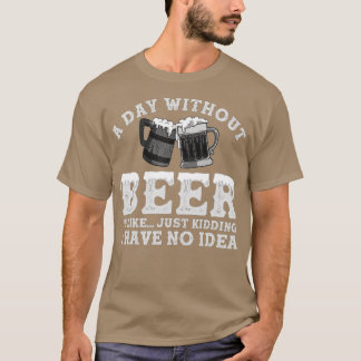 T-shirt Un Jour Sans Bière, C'Est Comme Ravi, Je N'Ai Pas