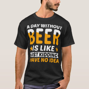 T-shirt Un Jour Sans Bière, Juste Le Rassage