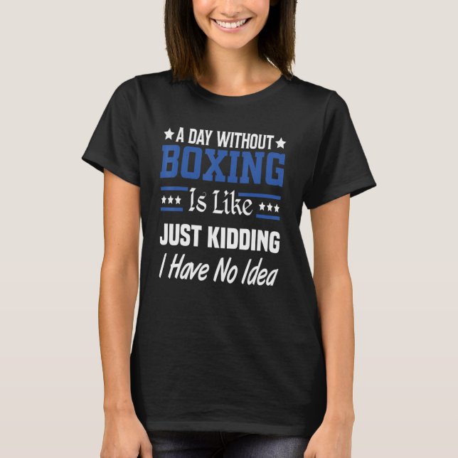 T-shirt Un Jour Sans Boxe, C'Est Comme Enlever La Boxe (Devant)