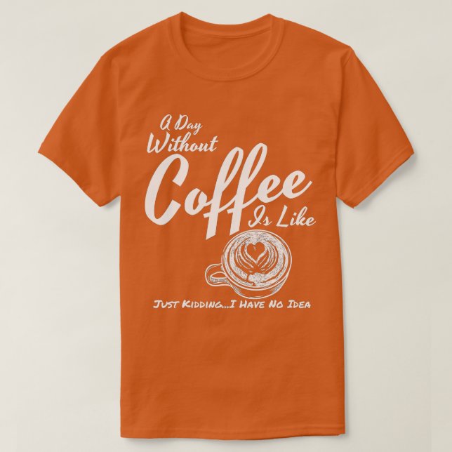 T-shirt Un jour sans café, c'est comme un moment de plaisi (Design devant)