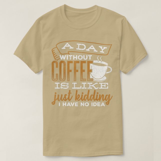T-shirt Un jour sans café c'est comme une blague que j'ai  (Design devant)
