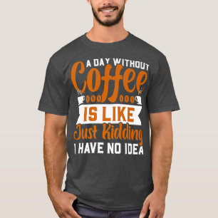 T-shirt Un jour sans café c'est comme une blague que j'ai