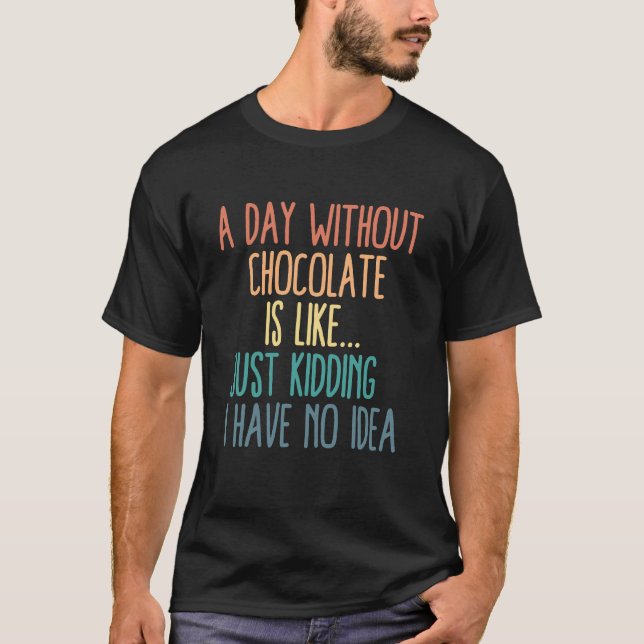 T-shirt Un Jour Sans Chocolat, C'Est Comme Enlever (Devant)