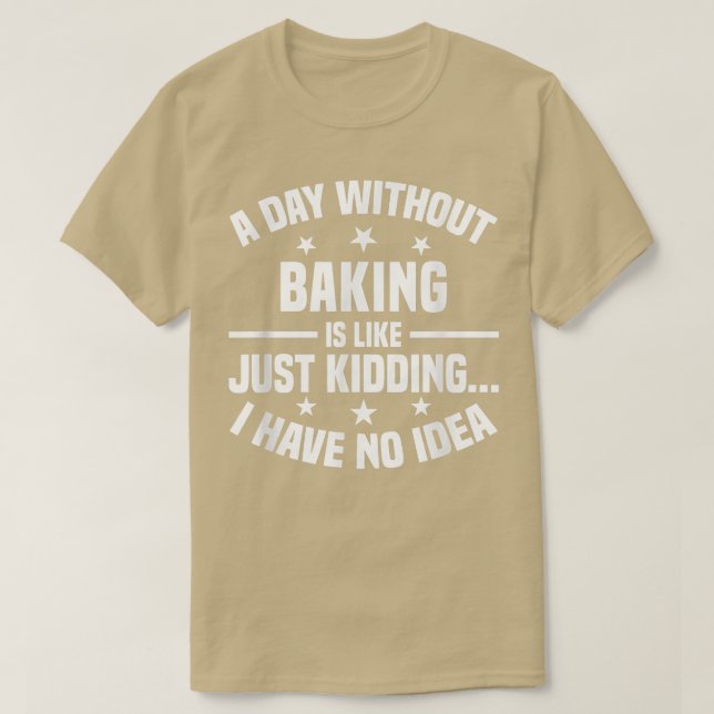 T-shirt Un Jour Sans Cuisson Est Comme - Baking Drôle (Design devant)
