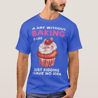 T-shirt Un jour sans cuisson est comme une boulangerie
