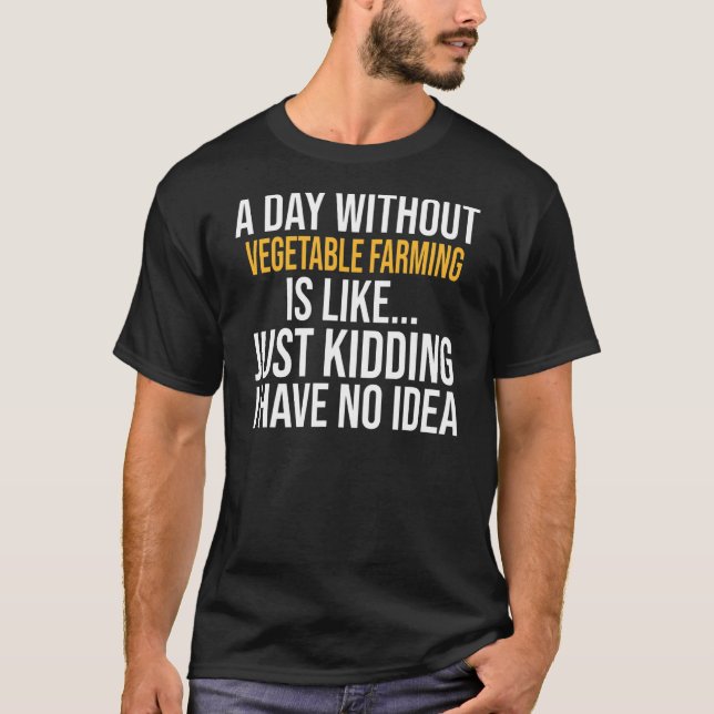 T-shirt Un Jour Sans Élevage De Végétaux Est Comme (Devant)