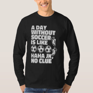 T-shirt Un Jour Sans Football Est Comme Le Gardien De But