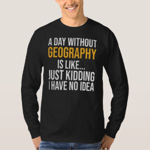 T-shirt Un Jour Sans Géographie Est Comme