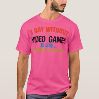 T-shirt Un Jour Sans Jeu Est Probablement Comme Gamer Vide