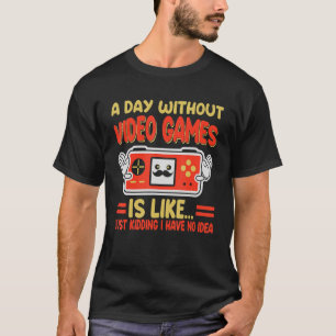 T-shirt Un Jour Sans Jeux Vidéo Est Comme Un Jeu Gamer Boy