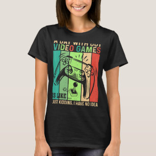 T-shirt Un Jour Sans Jeux Vidéo Est Comme Un Joueur Vidéo 