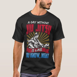 T-shirt Un jour sans Jiu Jitsu est comme vous connaissent