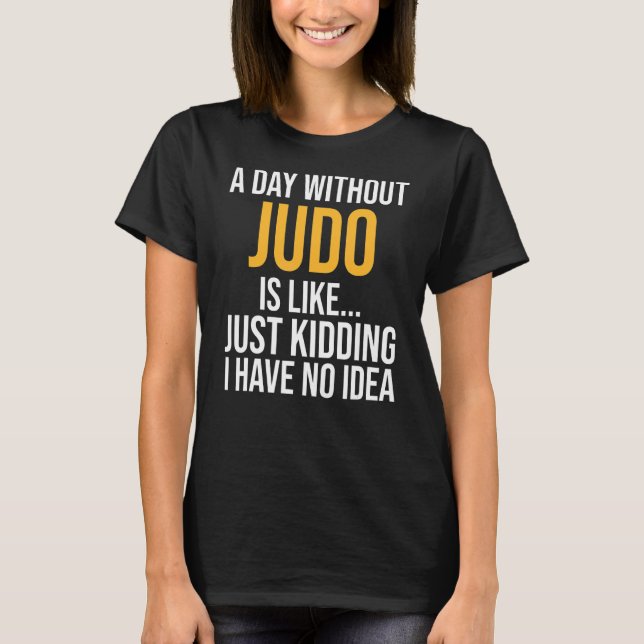T-shirt Un Jour Sans Judo Est Comme (Devant)