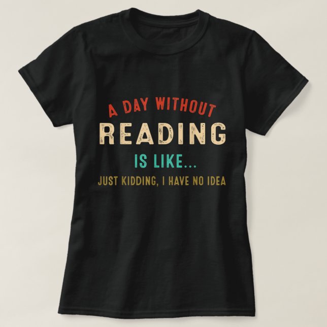 T-shirt Un Jour Sans Lecture, C'Est Comme, Drôle Lover Li (Design devant)