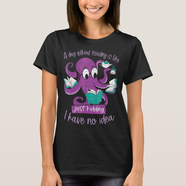 T-shirt Un Jour Sans Lecture, C'Est Comme Enlever La Pieuv (Devant)