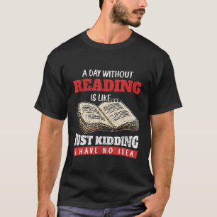 T-shirt Un Jour Sans Lecture, C'Est Comme Si J'Avais Rien