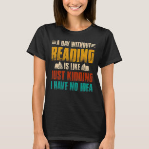 T-shirt Un Jour Sans Lecture, C'Est Comme Si J'Avais Rien