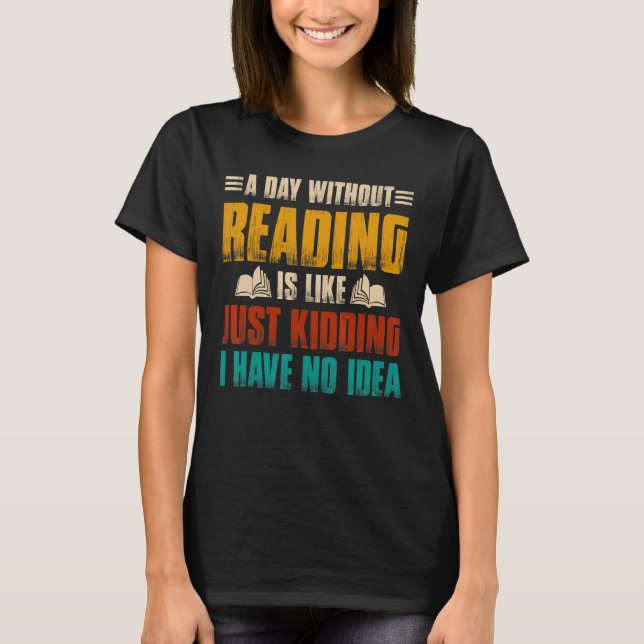 T-shirt Un Jour Sans Lecture, C'Est Comme Si J'Avais Rien  (Devant)