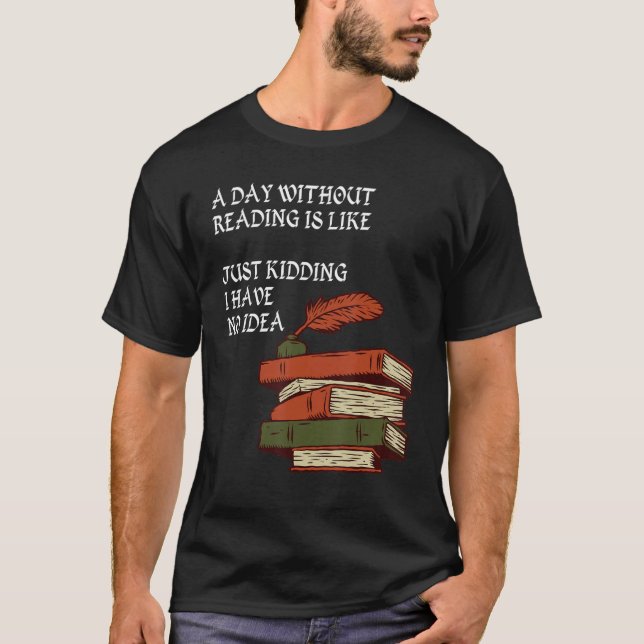 T-shirt Un jour sans lecture est comme.. J'Ai Ravi (Devant)