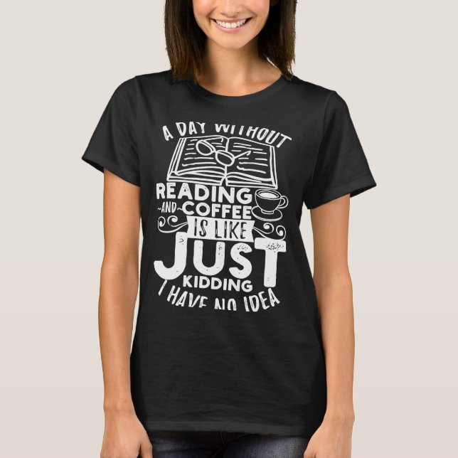 T-shirt Un jour sans lecture et café est comme juste Kiddi (Devant)