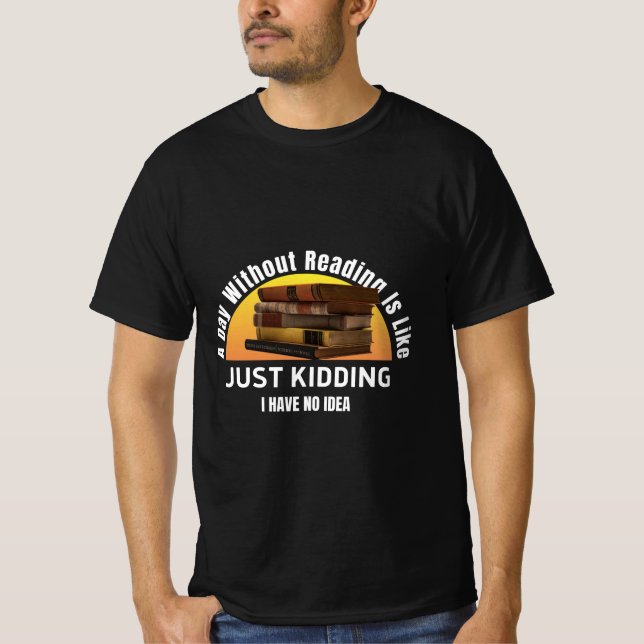 T-shirt Un Jour Sans Lecture...Juste De L'Enlèvement, Pas  (Devant)