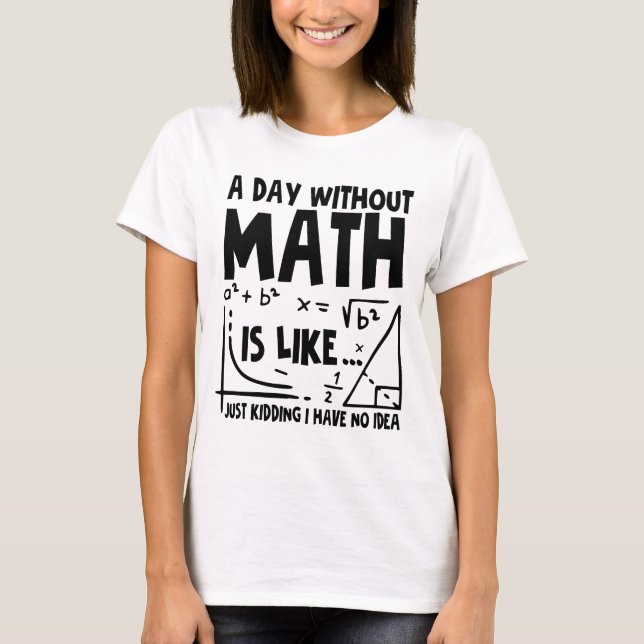 T-shirt Un Jour Sans Maths, C'Est Comme Un Jour De Raisonn (Devant)