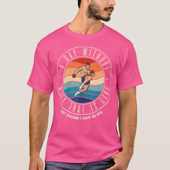 T-shirt Un Jour Sans Muay Thai Est Comme (Devant)
