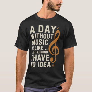 T-shirt Un Jour Sans Musique Est Comme Un Jour De Raisonne