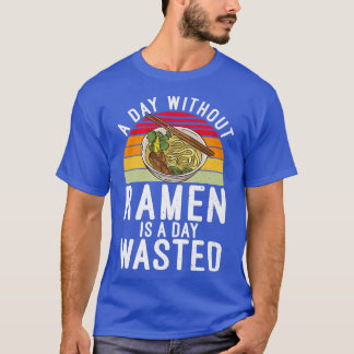 T-shirt Un jour sans Ramen est un jour perdu Ramen Lover