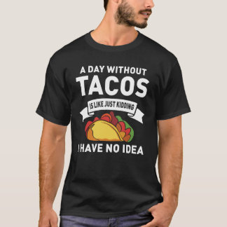 T-shirt Un Jour Sans Tacos, C'Est Comme Enculer