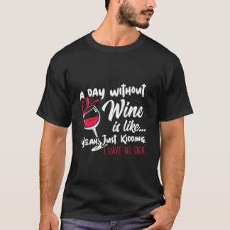 T-shirt Un Jour Sans Vin, C'Est Comme Enrober Un Vivant
