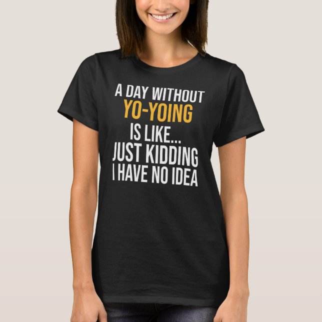 T-shirt Un Jour Sans Yo Yoing Est Comme (Devant)