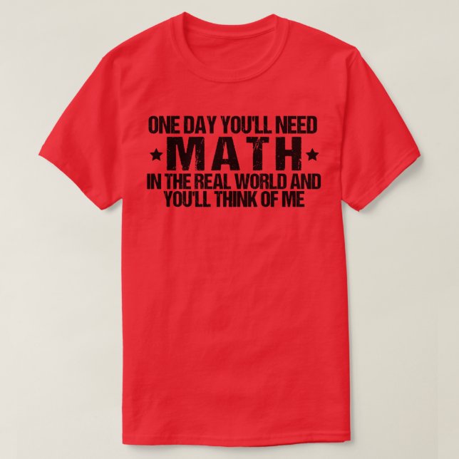 T-shirt Un Jour, Vous Auriez Besoin Des Maths Dans Le Mond (Design devant)