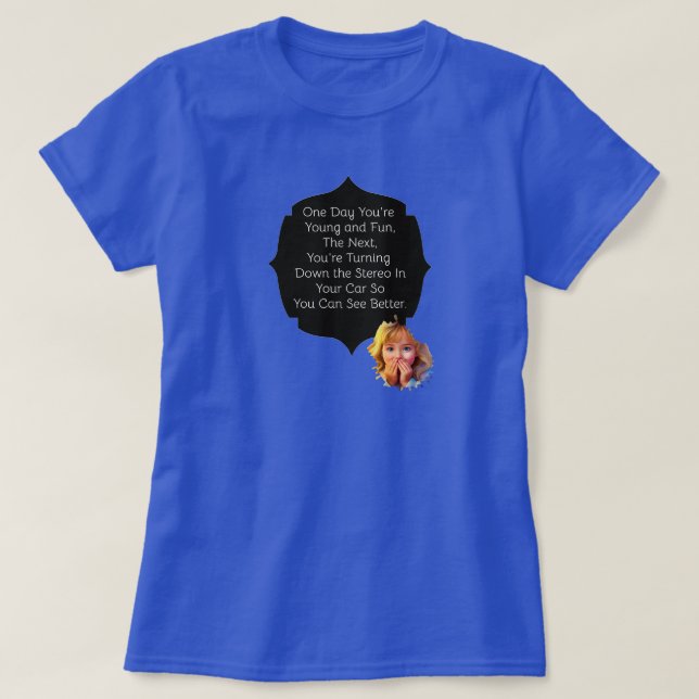 T-shirt Un jour vous êtes jeune et amusant (Design devant)