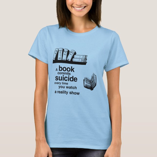T-shirt Un livre commet le suicide quand vous observez la (Devant)